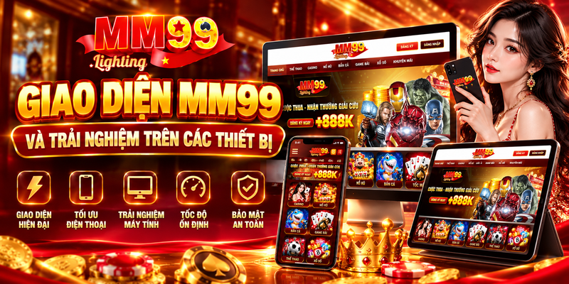Giao Diện MM99 Và Trải Nghiệm Trên Các Thiết Bị